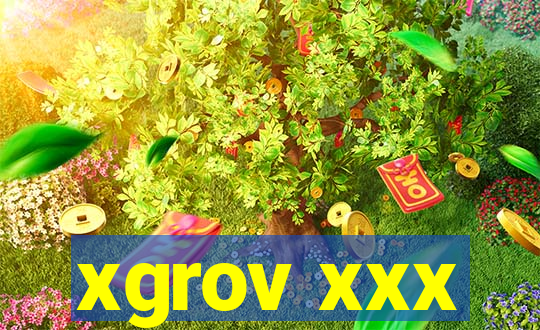 xgrov xxx